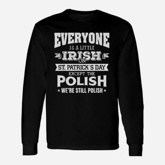 Everyone Is Little Irish On St Patricks Day Except Polishs Long Sleeve T-Shirt - Seseable