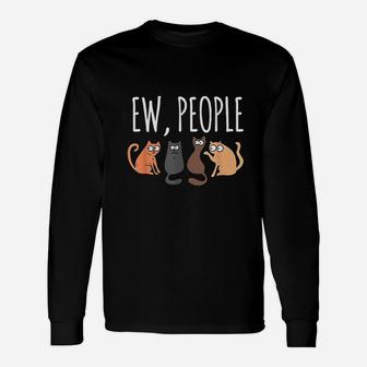Ew People Cat Cats Meow Kitty Lovers Hate People Long Sleeve T-Shirt - Seseable