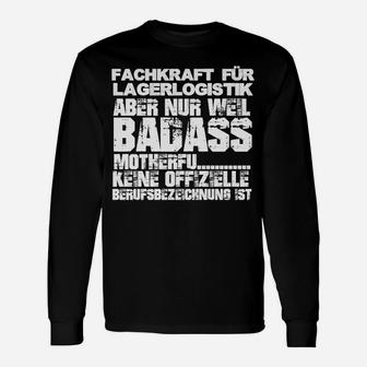 Fachkraft für Lagerlogistik Badass Spruch Langarmshirts, Witziger Beruf-Slogan - Seseable