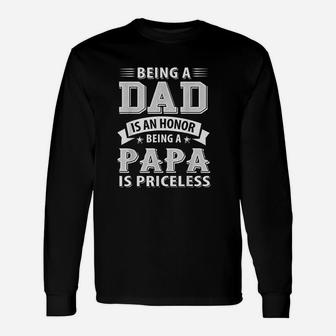 Family 365 Being A Dad Is An Honor Being A Papa Is Priceless Long Sleeve T-Shirt - Seseable