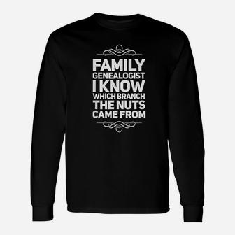 Family Genealogist I Know Which Branch The Nuts Came From Long Sleeve T-Shirt - Seseable