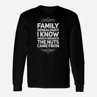Family Genealogist I Know Which Branch The Nuts Came From Long Sleeve T-Shirt - Seseable