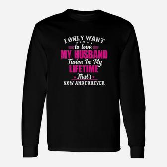 Family Love My Husband Now And Forever Long Sleeve T-Shirt - Seseable