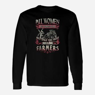 Farmer Only The Best Become Farmer Long Sleeve T-Shirt - Seseable