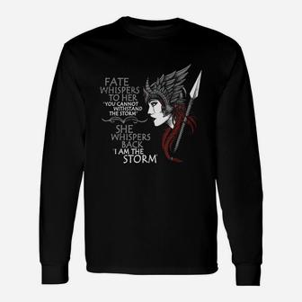 Fate Whispers To Her She Whispers Back I Am The Storm Shirt Long Sleeve T-Shirt - Seseable