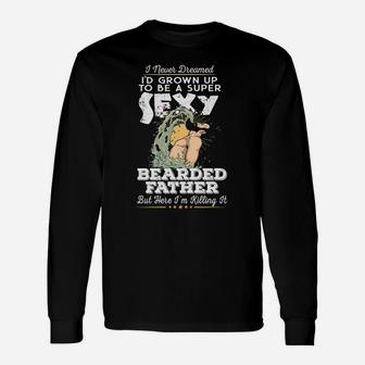 Father Bearded Beard Dad, dad birthday gifts Long Sleeve T-Shirt - Seseable