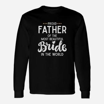 Father Of The Beautiful Bride Bridal Wedding For Dad Long Sleeve T-Shirt - Seseable