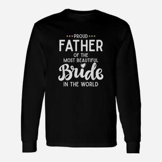 Father Of The Beautiful Bride Bridal Wedding Long Sleeve T-Shirt - Seseable