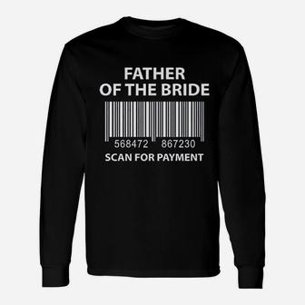 Father Of The Bride Scan For Payment Wedding Long Sleeve T-Shirt - Seseable