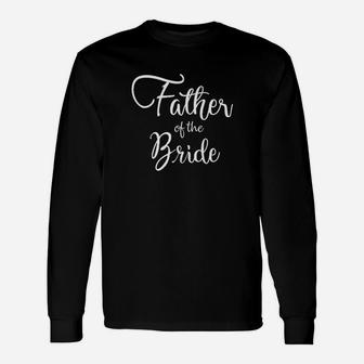 Father Of The Bride Wedding, best christmas gifts for dad Long Sleeve T-Shirt - Seseable
