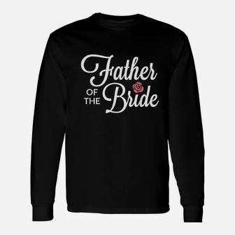 Father Of The Bride Wedding Party Long Sleeve T-Shirt - Seseable