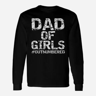 Father Day From Daughters Dad Of Girls Outnumbered Long Sleeve T-Shirt - Seseable