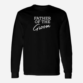 Father Of The Groom Wedding Party Bridegroom Dad Long Sleeve T-Shirt - Seseable