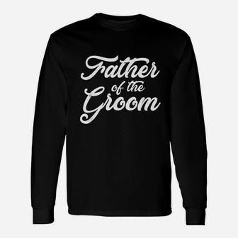 Father Of The Groom Wedding Party Grooms Long Sleeve T-Shirt - Seseable
