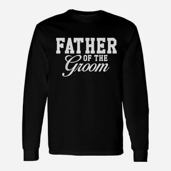 Father Of The Groom Wedding Party Long Sleeve T-Shirt - Seseable
