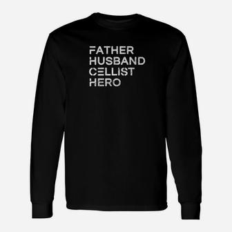 Father Husband Cellist Hero Inspirational Father Long Sleeve T-Shirt - Seseable