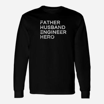 Father Husband Engineer Hero Inspirational Father Long Sleeve T-Shirt - Seseable