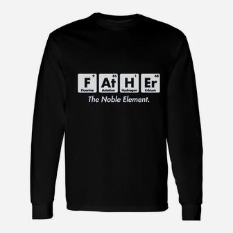 Father The Noble Element Fathers Day Elements Long Sleeve T-Shirt - Seseable