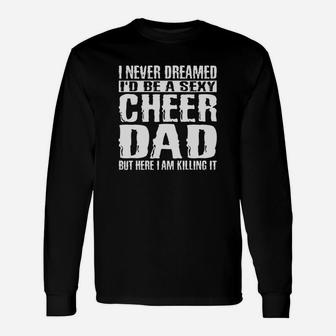 Fathers Day Cheer Dad Killing It Cheerdancing S Long Sleeve T-Shirt - Seseable