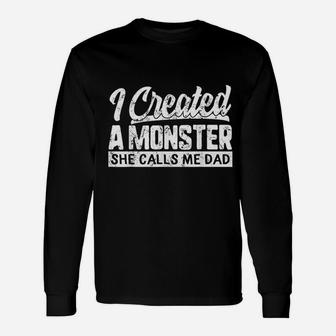 Fathers Day I Created A Monster She Calls Me Dad Daughter Long Sleeve T-Shirt - Seseable