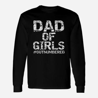 Fathers Day From Daughters Dad Of Girls Outnumbered Long Sleeve T-Shirt - Seseable