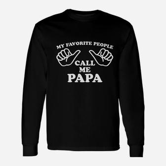 Fathers Day My Favorite People Call Me Papa Long Sleeve T-Shirt - Seseable