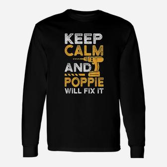 Fathers Day Keep Calm And Poppie Will Fix It Long Sleeve T-Shirt - Seseable