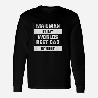 Fathers Day Mailman By Day Worlds Best Dad By Night Long Sleeve T-Shirt - Seseable