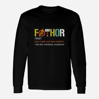 Fathor Like A Dad Just Way Mightier Father Day Shirt Long Sleeve T-Shirt - Seseable