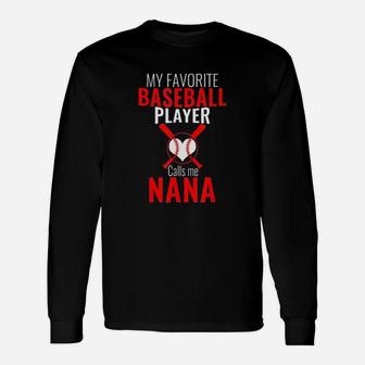 My Favorite Baseball Player Calls Me Nana Baseball Nana Long Sleeve T-Shirt - Seseable
