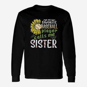 My Favorite Baseball Player Calls Me Sister Sunflower Long Sleeve T-Shirt - Seseable