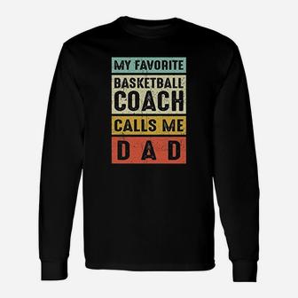 My Favorite Basketball Coach Calls Me Dad Long Sleeve T-Shirt - Seseable