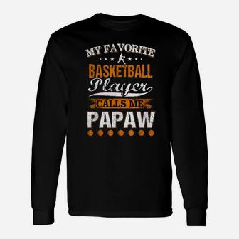 My Favorite Basketball Player Calls Me Papaw Father s Day Long Sleeve T-Shirt - Seseable