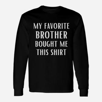 My Favorite Brother Bought Me This Sister Long Sleeve T-Shirt - Seseable