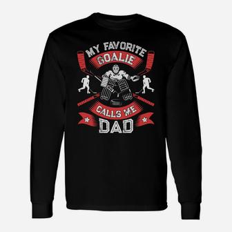 My Favorite Goalie Calls Me Dad Men Ice Hockey Sport Long Sleeve T-Shirt - Seseable