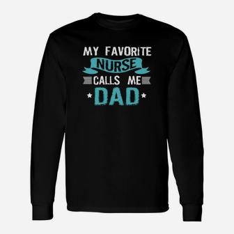 My Favorite Nurse Calls Me Dad Fathers Day Long Sleeve T-Shirt - Seseable