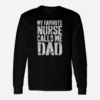 My Favorite Nurse Calls Me Dad, funny nursing gifts Long Sleeve T-Shirt - Seseable
