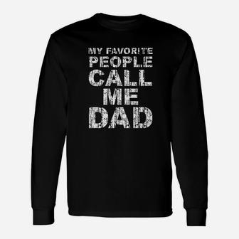 My Favorite People Call Me Dad Fathers Day Daddy Parent Long Sleeve T-Shirt - Seseable