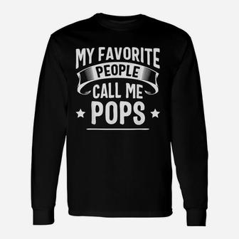 My Favorite People Call Me Pops Fathers Day Long Sleeve T-Shirt