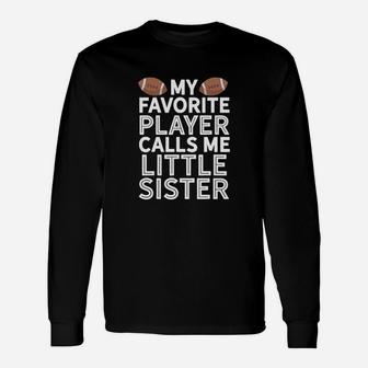 My Favorite Player Calls Me Little Sister Football Long Sleeve T-Shirt - Seseable
