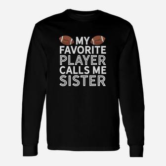 My Favorite Player Calls Me Sister Football Long Sleeve T-Shirt - Seseable
