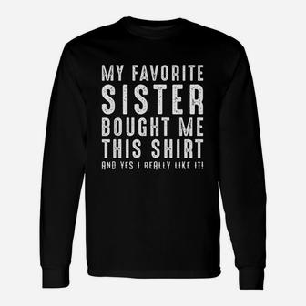 My Favorite Sister Bought Me This Brothers And Sisters Long Sleeve T-Shirt - Seseable