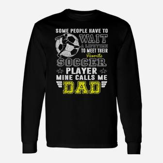 My Favorite Soccer Player Calls Me Dad Father Day Long Sleeve T-Shirt - Seseable