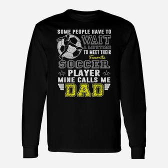My Favorite Soccer Player Calls Me Dad Father Day Long Sleeve T-Shirt - Seseable