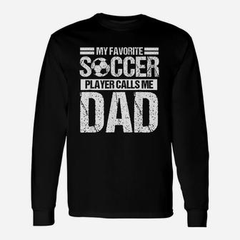 My Favorite Soccer Player Calls Me Dad Fathers Day Long Sleeve T-Shirt - Seseable