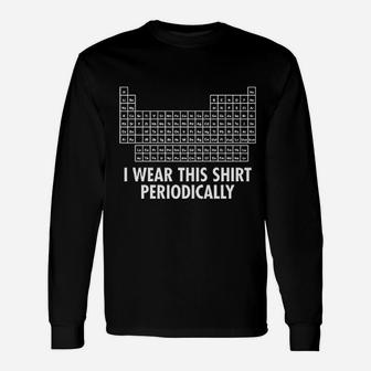 Feelin Good Wear This Periodically Chemisty Humor Science Teacher Pun Long Sleeve T-Shirt - Seseable