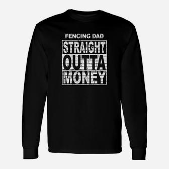 Fencing Dad Straight Outta Money Sport Fathers Day Long Sleeve T-Shirt - Seseable