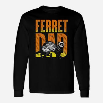 Ferret Dad Fathers Day Owner Pet Animal Lover Ferret Long Sleeve T-Shirt - Seseable