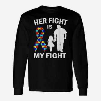 Her Fight Is My Fight Autism Awareness Dad Daughter T-shirt Long Sleeve T-Shirt - Seseable