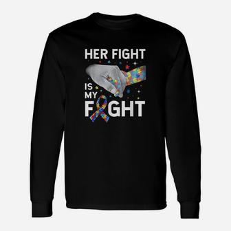 Her Fight Is My Fight Autism Awareness Autism Long Sleeve T-Shirt - Seseable